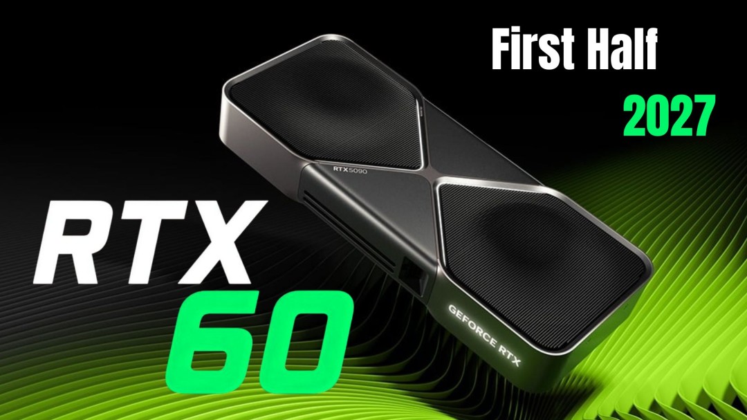 传英伟达RTX 60系列计划2027年上半年推出