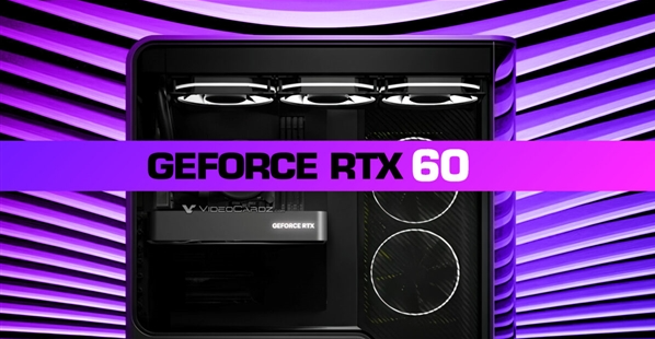 英伟达RTX 60系列最新曝料:将延期至2028年